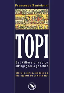 Topi dal Pifferaio magico all’ingegneria genetica di Francesco Santoianni, 2020