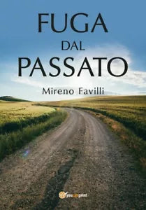 Fuga dal passato di Mireno Favilli Youcanprint, 2018