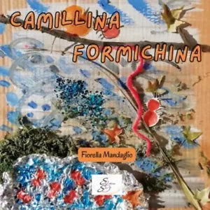 Camillina Formichina di Fiorella Mandaglio