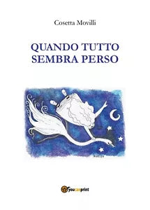 Quando tutto sembra perso di Cosetta Movilli, 2018, Youcanprint