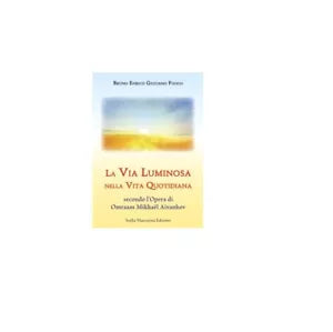 La via luminosa nella vita quotidiana - Bruno E. Fuoco, 2017, Athena