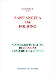 S.Angela da Foligno - Manoscritto latino di Bologna trascritto a colori, 2019