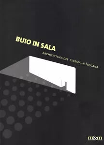 Buio in sala Architettura del cinema in Toscana