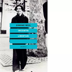 Incontri libertari di Simone Weil