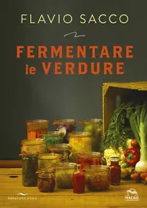 Fermentare le verdure Ediz illustrata di Flavio Sacco