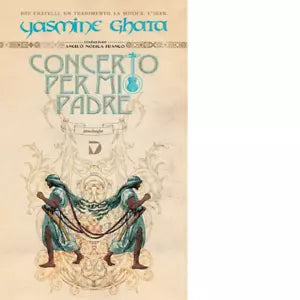 Concerto per mio padre di Yasmine Ghata