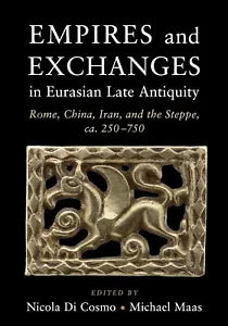 Empires And Exchanges In Eurasian Late Antiquity