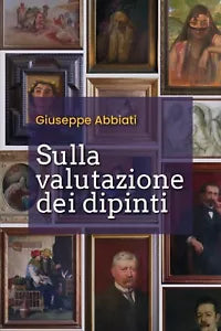 Sulla valutazione dei dipinti di Giuseppe Abbiati, 2020, Youcanprint