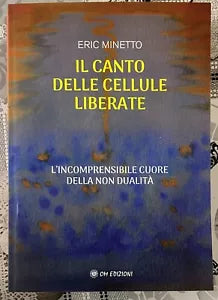 Il Canto Delle Cellule Liberate di Eric Minetto