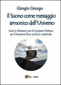 Il suono come messaggio armonico dell’universo di Giorgio Grungo, 2013, Youcan