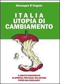 Italia utopia di cambiamento di Giuseppe D’Angelo, 2010, Youcanprint
