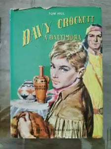 Davy Crockett a baltimora - T. Hill - Fabbri editore - 1958 - AR