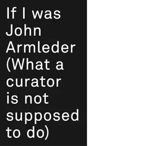 If I was John Armleder Ediz illustrata di L Cerizza