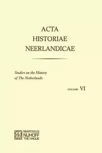 Acta Historiae Neerlandicae Studies on the History of the Netherlands VI