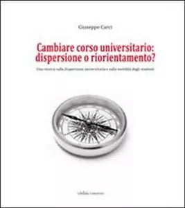 Cambiare corso universitario. Dispersione o riorientamento? Una ricerca sulla di