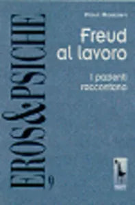 Freud al lavoro I pazienti raccontano di Paul Roazen
