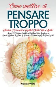 Come Smettere Di Pensare Troppo