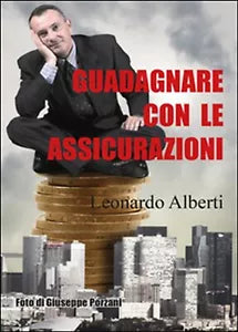 Guadagnare con le assicurazioni di Leonardo Alberti, 2016, Youcanprint