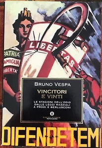 Vincitori e vinti Le stagioni dell odio dalle leggi razziali a Prodi e Berlusco