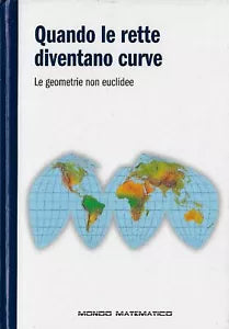 Quando le rette diventano curve. Le geometrie non euclidee - Joan Gomez Urgelles
