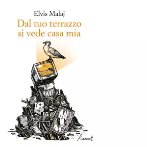 Dal tuo terrazzo si vede casa mia Libro di Elvis Malaj