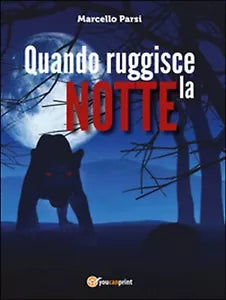 Quando ruggisce la notte di Marcello Parsi, 2016, Youcanprint