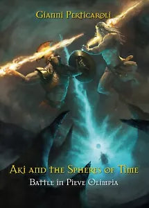 Battle in Pieve Olimpia. Aki and the Spheres of Time di Gianni Perticaroli