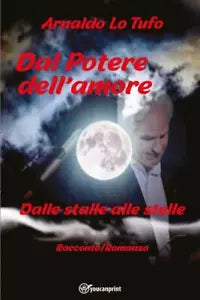 Dal potere dell amore Dalle stalle alle stelle di Arnaldo Lo Tufo
