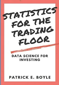 Statistics for the Trading Floor Data Science for Investing di Patrick Boyle 2
