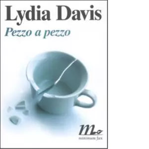 Pezzo a pezzo di Lydia Davis