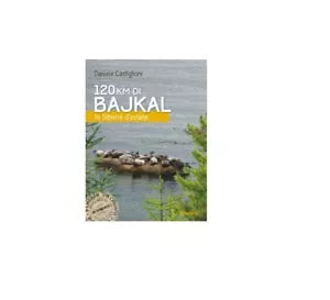 120 km di Bajkal. In Siberia d’estate - Daniele Castiglioni, 2017, Goware