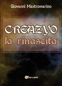 CREAZYO, la rinascita di Giovanni Mastromarino, 2017, Youcanprint