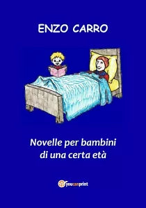 Novelle per bambini di una certa eta di Enzo Carro, 2018, Youcanprint