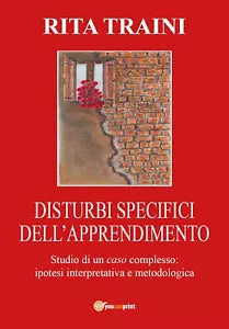 Disturbi Specifici Dell’apprendimento - Studio di un Caso complesso - Traini