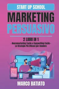 Marketing Persuasivo: 2 libri in 1 – Neuromarketing Facile e Copywriting Facile