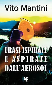 Frasi ispirate e aspirate dall’aerosol di Vito Mantini, Algra Editore