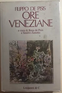 Ore veneziane di Filippo De Pisis, 1974, Longanesi E C.