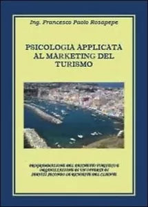 Psicologia applicata al marketing del turismo - Rosapepe, 2013, Youcanprint