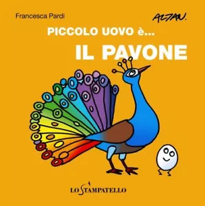 Piccolo uovo e… il pavone. - Francesca Pardi, 2020, Lo Stampatello