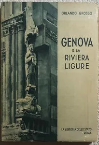 Genova e la riviera ligure di Orlando Grosso, 1951, La Libreria Dello Stato