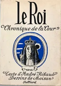 Le roi, chronique de la Tour di Andre Ribaud, 1962, Rene Julliard