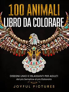 100 Animali - Libro da Colorare, Joyful Pictures autore , 2021, Youcanprint