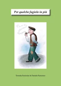 Per qualche fagiolo in piu di Teresita Pastorino, Daniele Pastorino, 2018