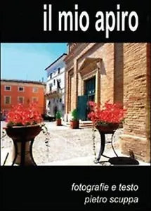 Il mio Apiro di Pietro Scuppa, 2012, Youcanprint
