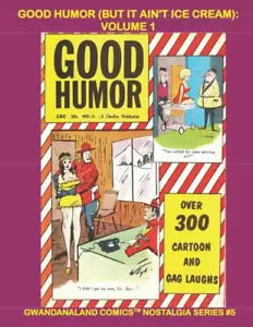 Good Humor But It Ain’t Ice Cream : Volume 1: Gwandanaland Comics Nostalgia Ser