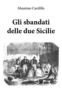 Gli sbandati delle due Sicilie - Massimo Cardillo, 2019, Youcanprint
