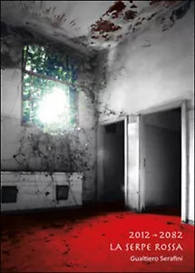 2012-2082 la serpe rossa di Gualtiero Serafini, 2015, Youcanprint