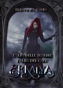 Erkalya. L’alba delle tenebre-L’alba del caos di Eleonora Zaupa, 2021, Youcanp