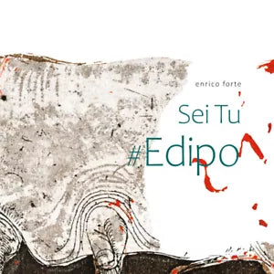 sei tu Edipo di Enrico Forte