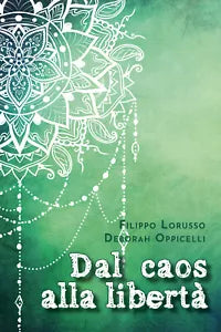 Dal caos alla liberta, Deborah Oppicelli, Filippo Lorusso, 2020, Youcanprint
